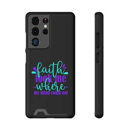 Faith Took Me Where My Mind Could Not Phone Case With Card Holder