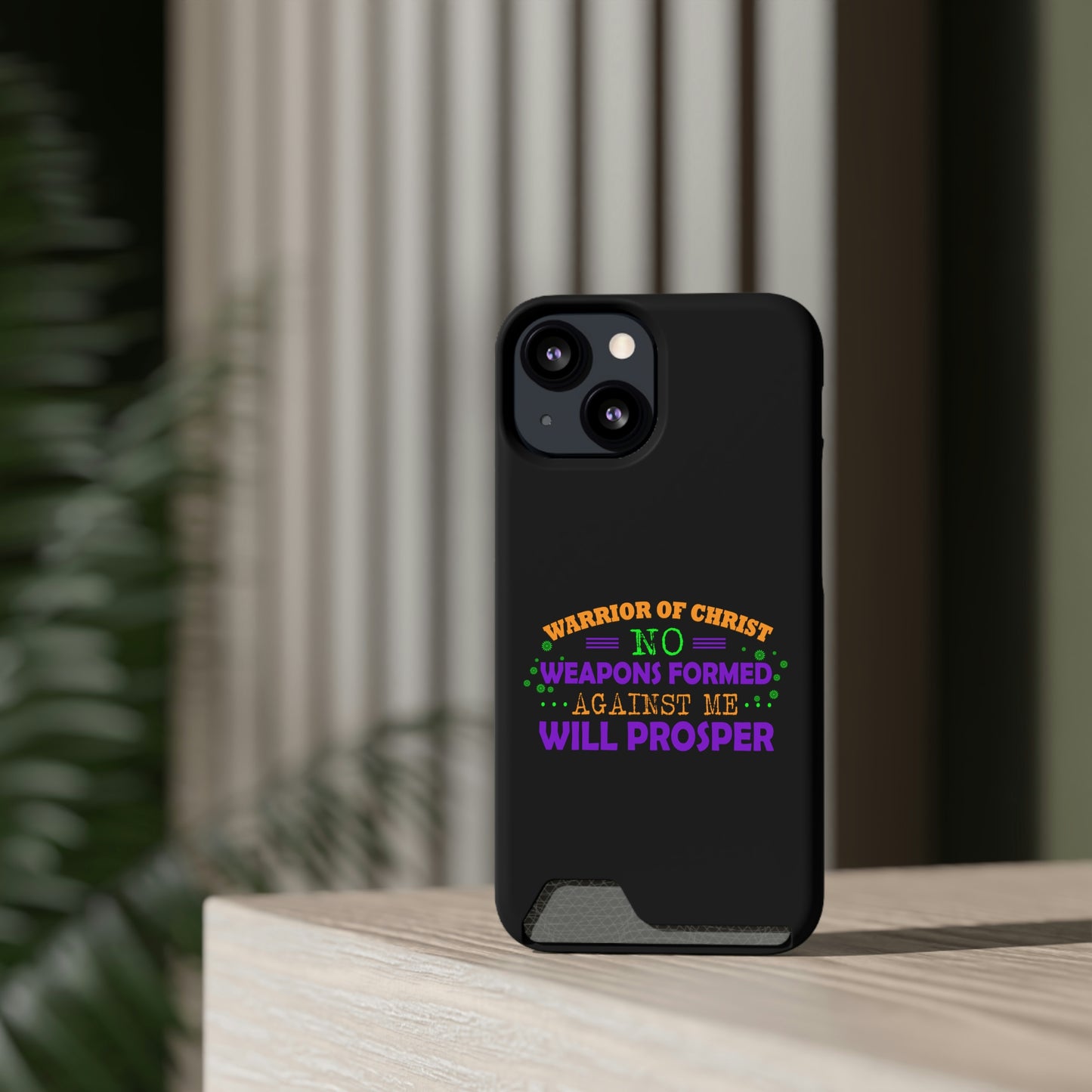 Warrior Of Christ No Weapons Formed Against Me Will Prosper Phone Case With Card Holder