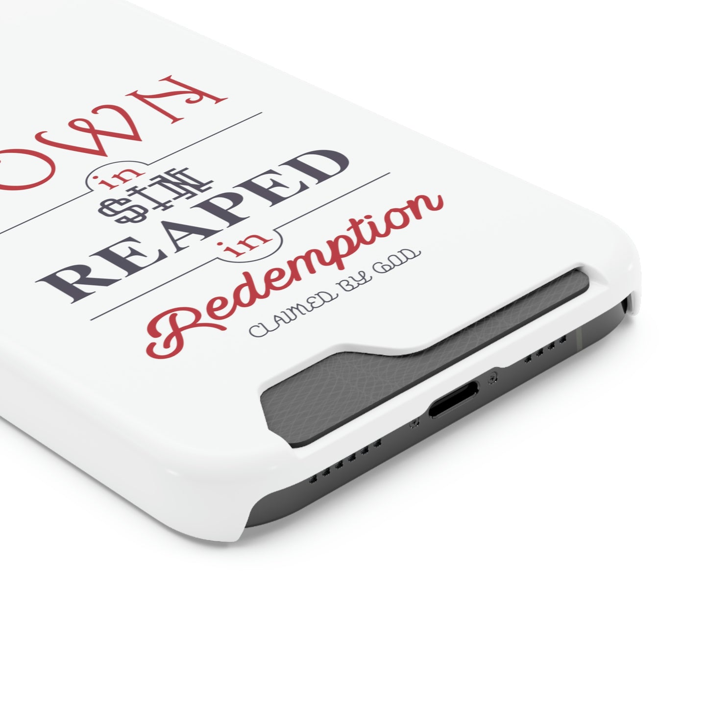 Sown In Sin Reaped In Redemption Phone Case With Card Holder