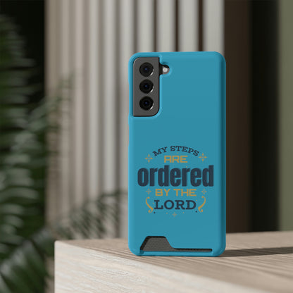 My Steps Are Ordered By The Lord Phone Case With Card Holder