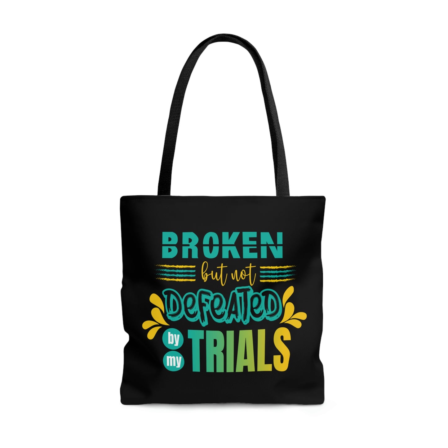 Broken But Not Defeated By My Trials Tote Bag