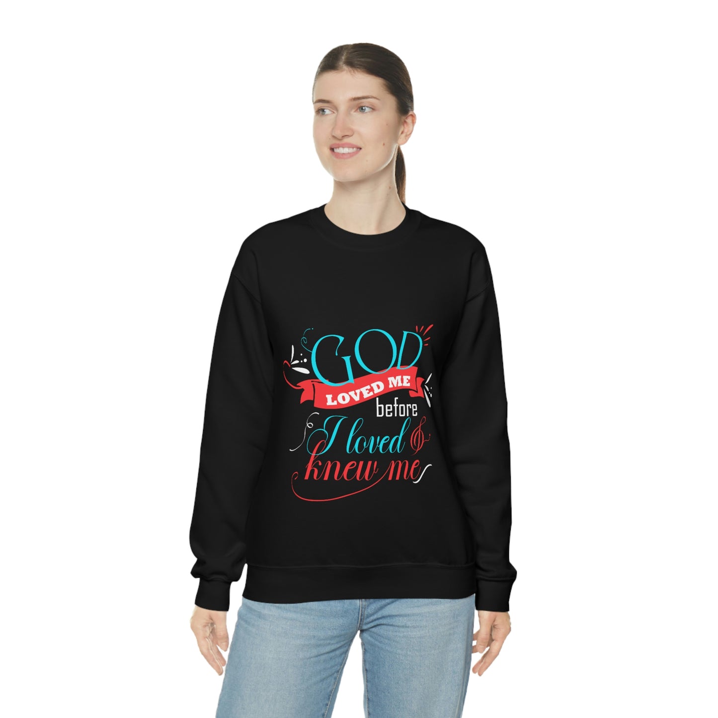 God Loved Me Before I Loved & Knew Me Unisex Heavy Blend™ Crewneck Sweatshirt