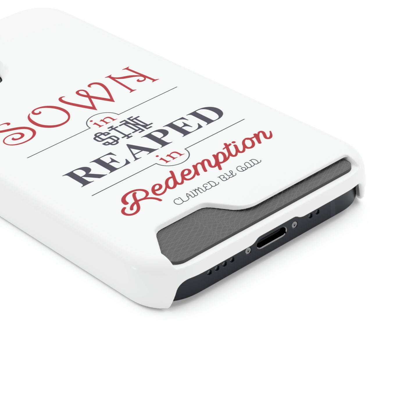 Sown In Sin Reaped In Redemption Phone Case With Card Holder