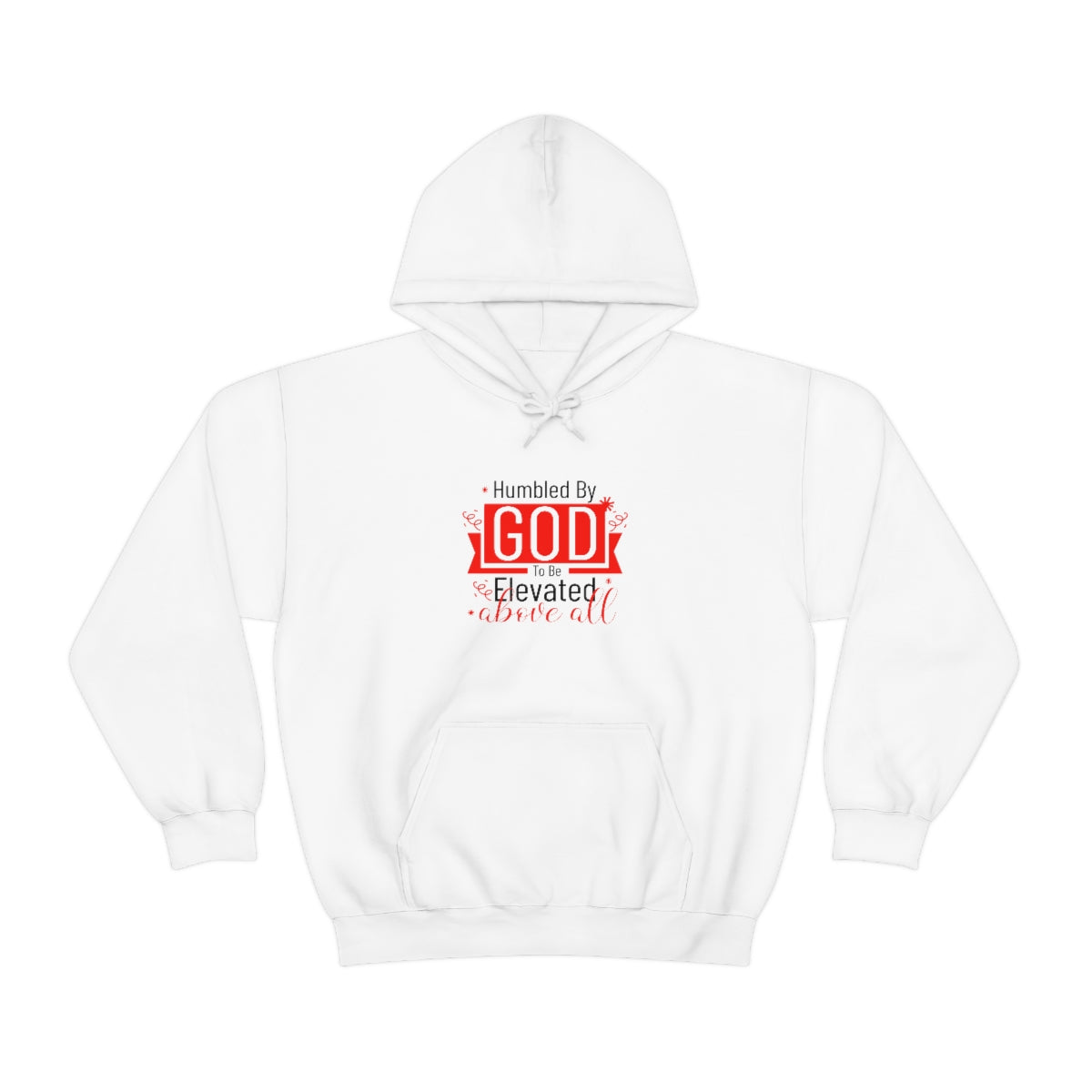 Humbled by God To Be Elevated Above All Unisex Hooded Sweatshirt Printify