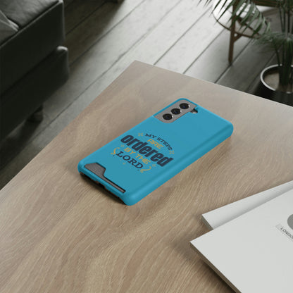 My Steps Are Ordered By The Lord Phone Case With Card Holder