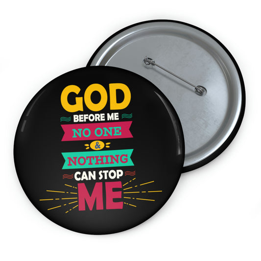 God Before Me No One & Nothing Can Stop Me Pin Button