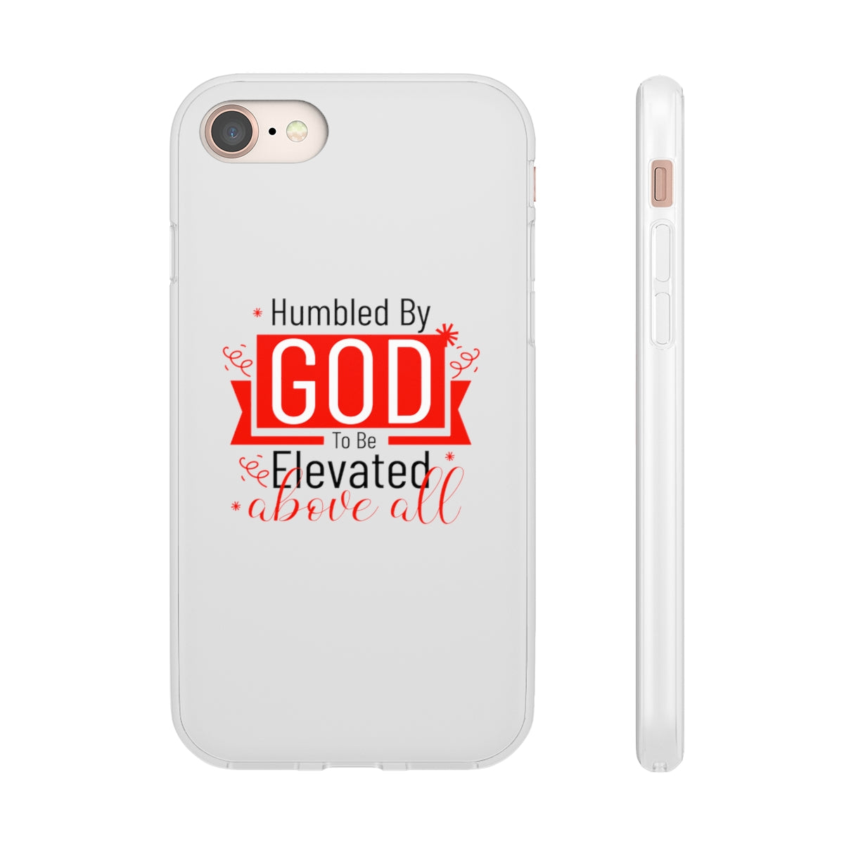 Humbled by God To Be Elevated Above All Flexi Phone Case  compatible with select IPhone & Samsung Galaxy Phones Printify