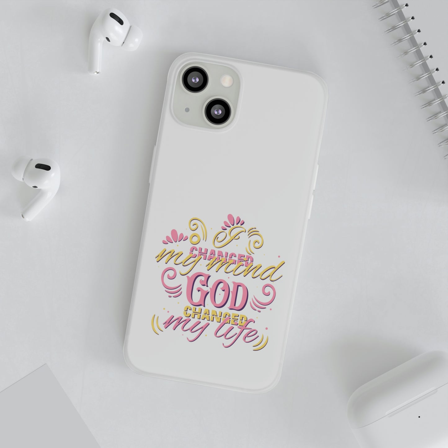 I Changed My Mind God Changed My Life Flexi Phone Case