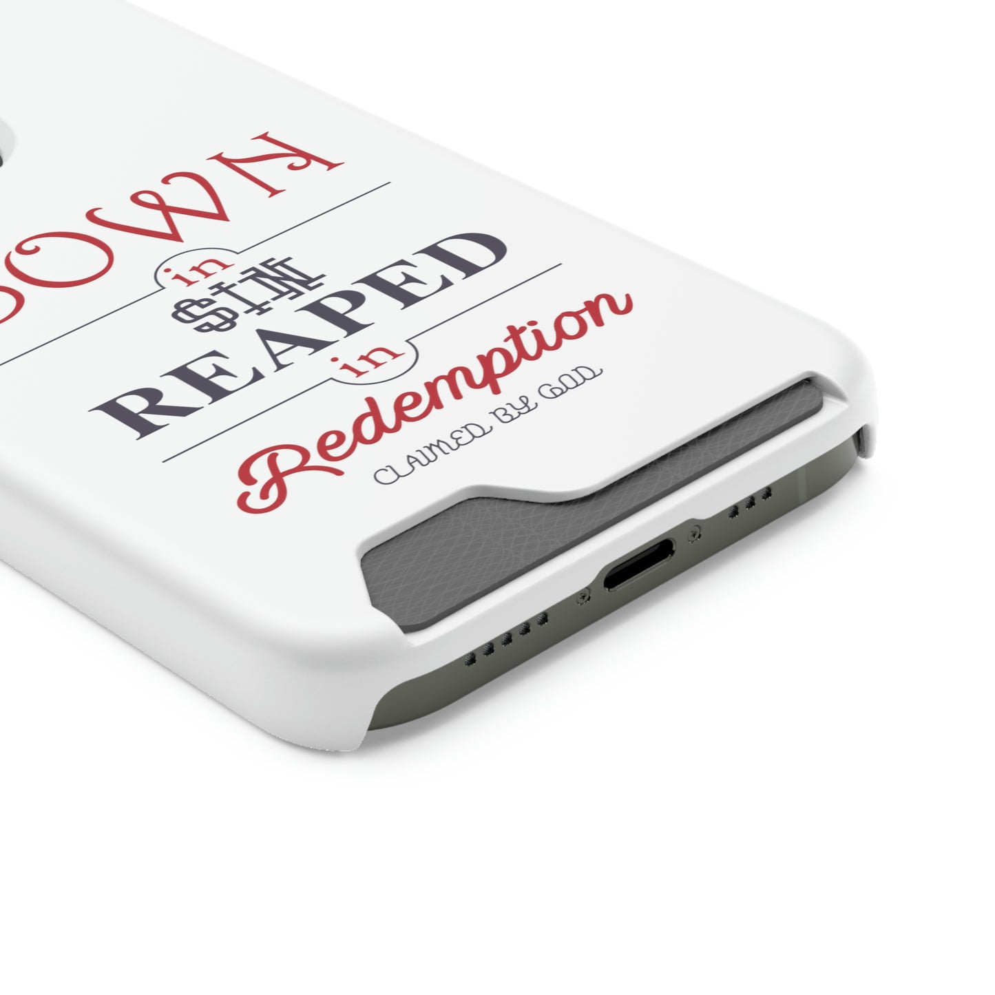 Sown In Sin Reaped In Redemption Phone Case With Card Holder