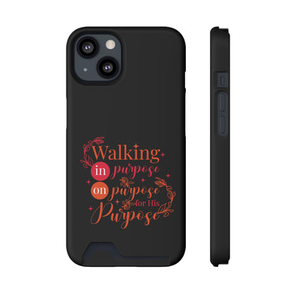 Walking In Purpose On Purpose For His Purpose Phone Case With Card Holder