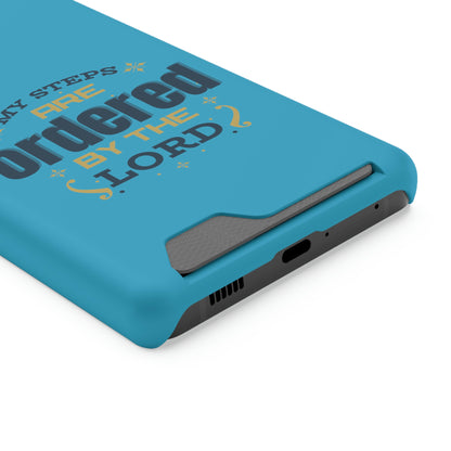 My Steps Are Ordered By The Lord Phone Case With Card Holder