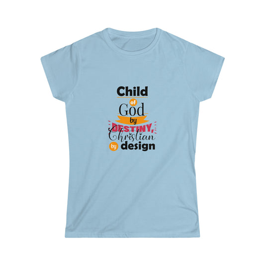 Child Of God By Destiny Christian By Design Women's T-shirt