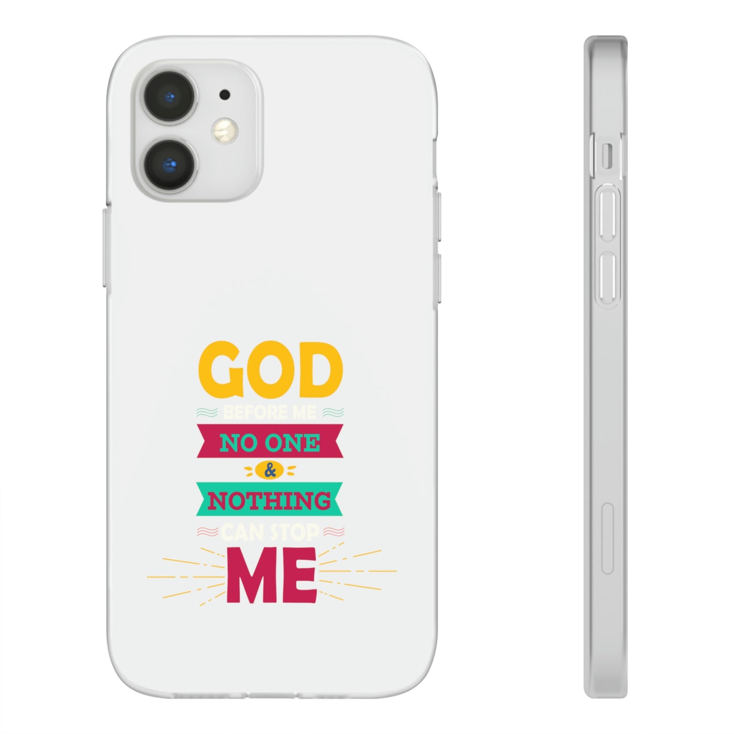 God Before Me No One & Nothing Can Stop Me Flexi Phone Case