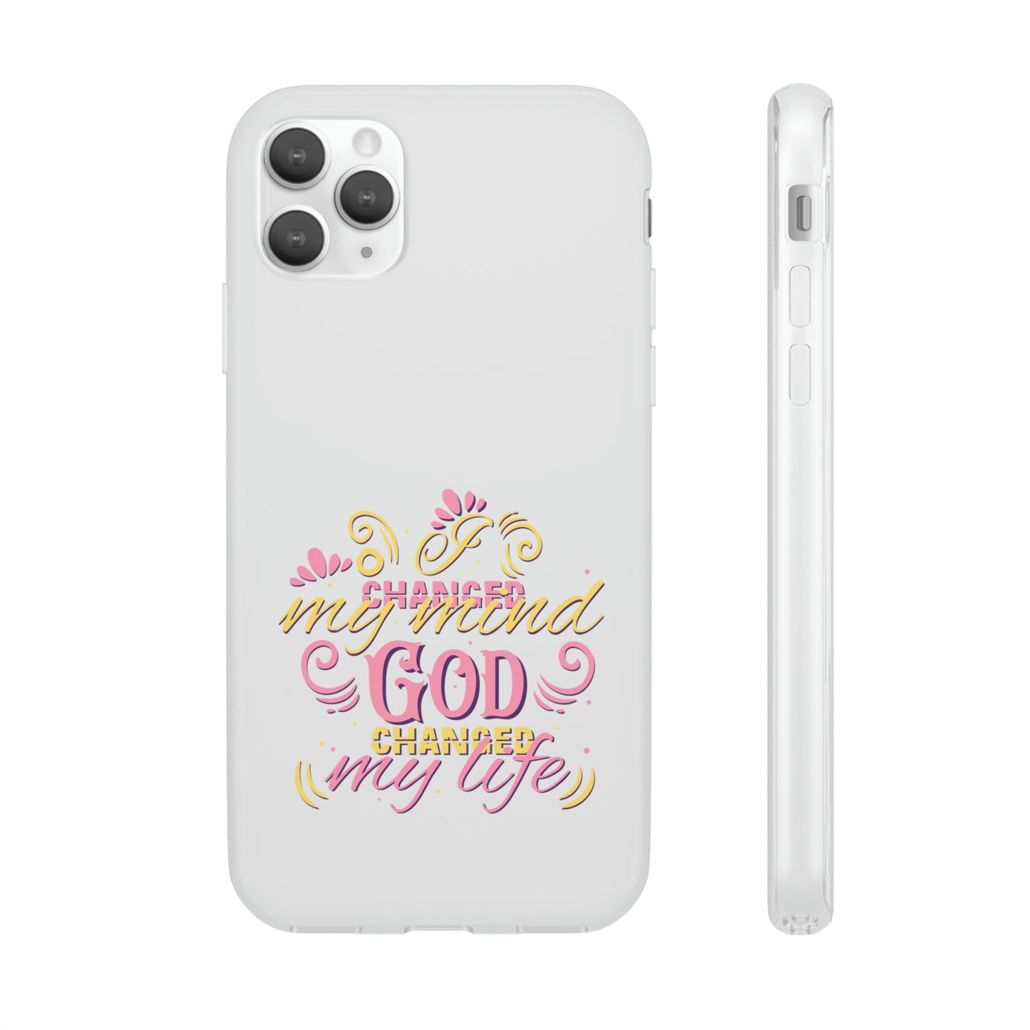 I Changed My Mind God Changed My Life Flexi Phone Case