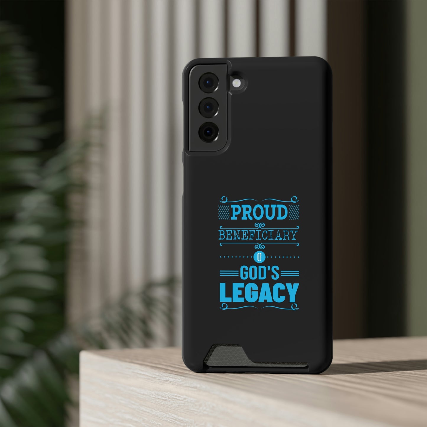 Proud Beneficiary Of God's Legacy Phone Case With Card Holder