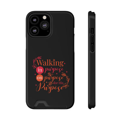 Walking In Purpose On Purpose For His Purpose Phone Case With Card Holder