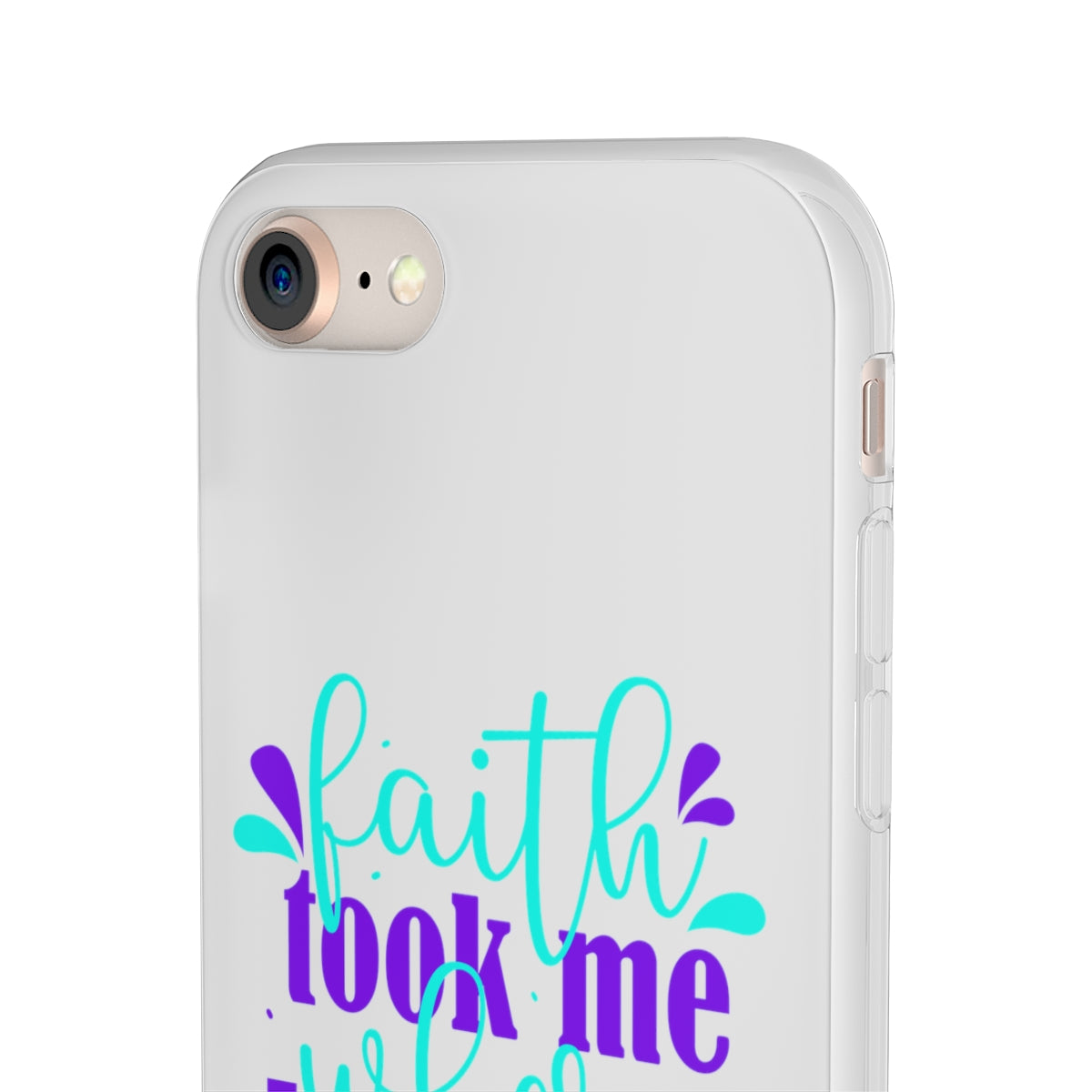 Faith Took Me Where My Mind Could Not  Flexi Phone Case.compatible with select IPhone & Samsung Galaxy Phones Printify