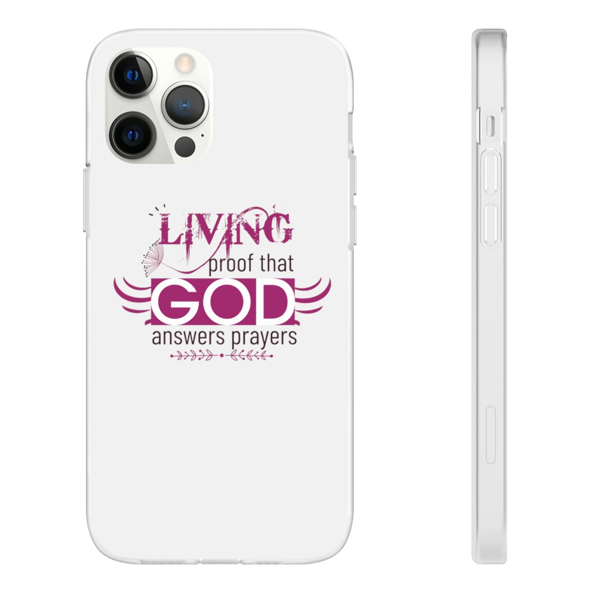 Living Proof That God Answers Prayers Flexi Phone Case. compatible with select IPhone & Samsung Galaxy Phones Printify