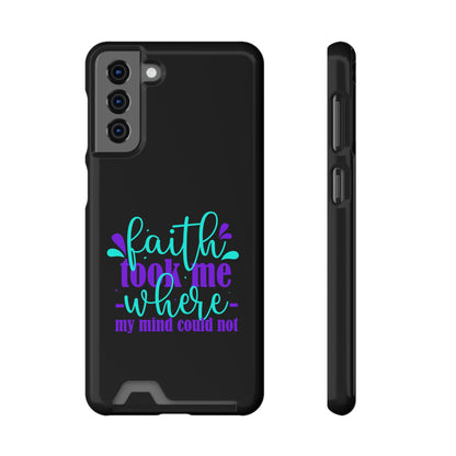 Faith Took Me Where My Mind Could Not Phone Case With Card Holder