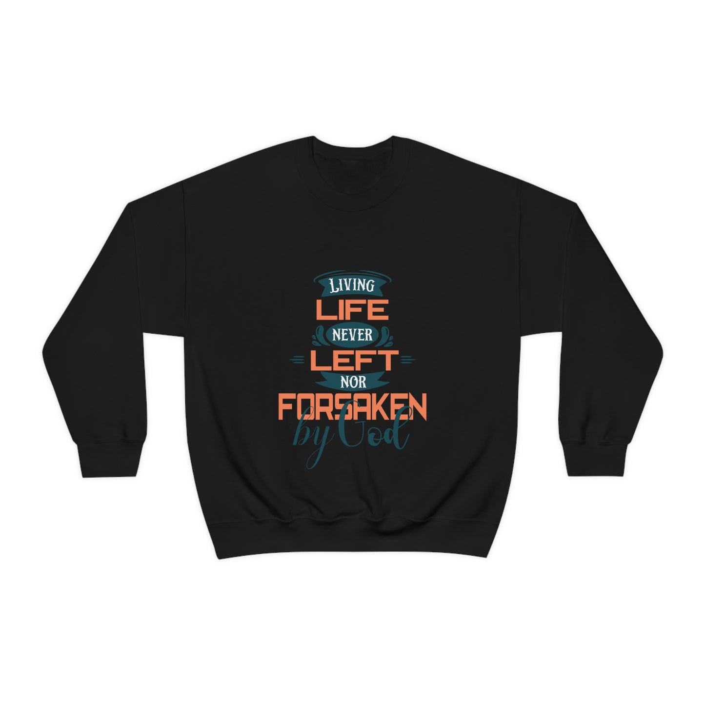 Living Life Never Left Nor Forsaken By God Unisex Heavy Blend™ Crewneck Sweatshirt