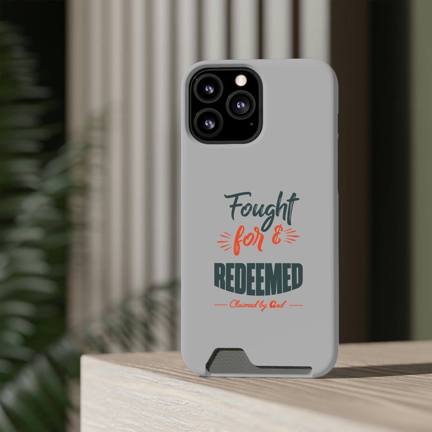 Fought For & Redeemed Phone Case With Card Holder