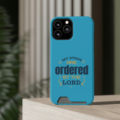 My Steps Are Ordered By The Lord Phone Case With Card Holder