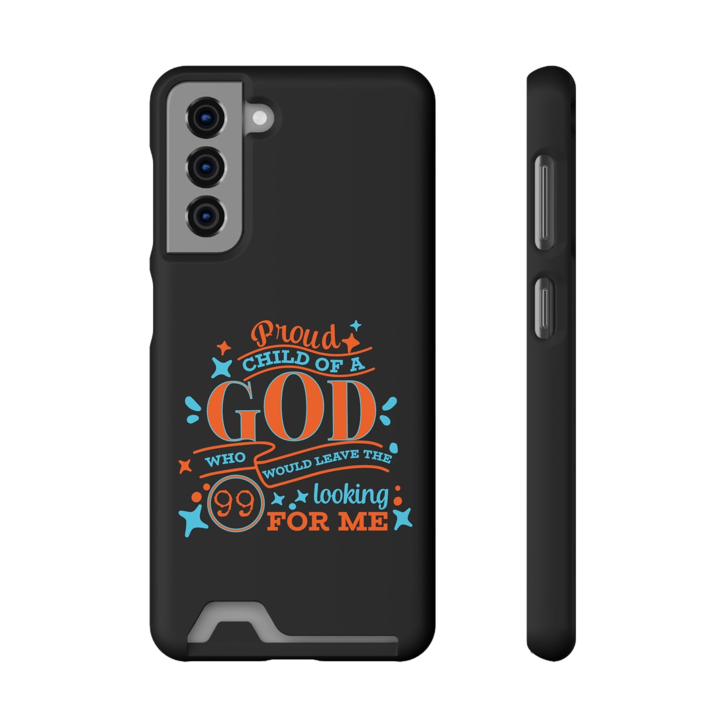 Proud Child Of A God Who Would Leave The 99 Looking for Me Phone Case With Card Holder