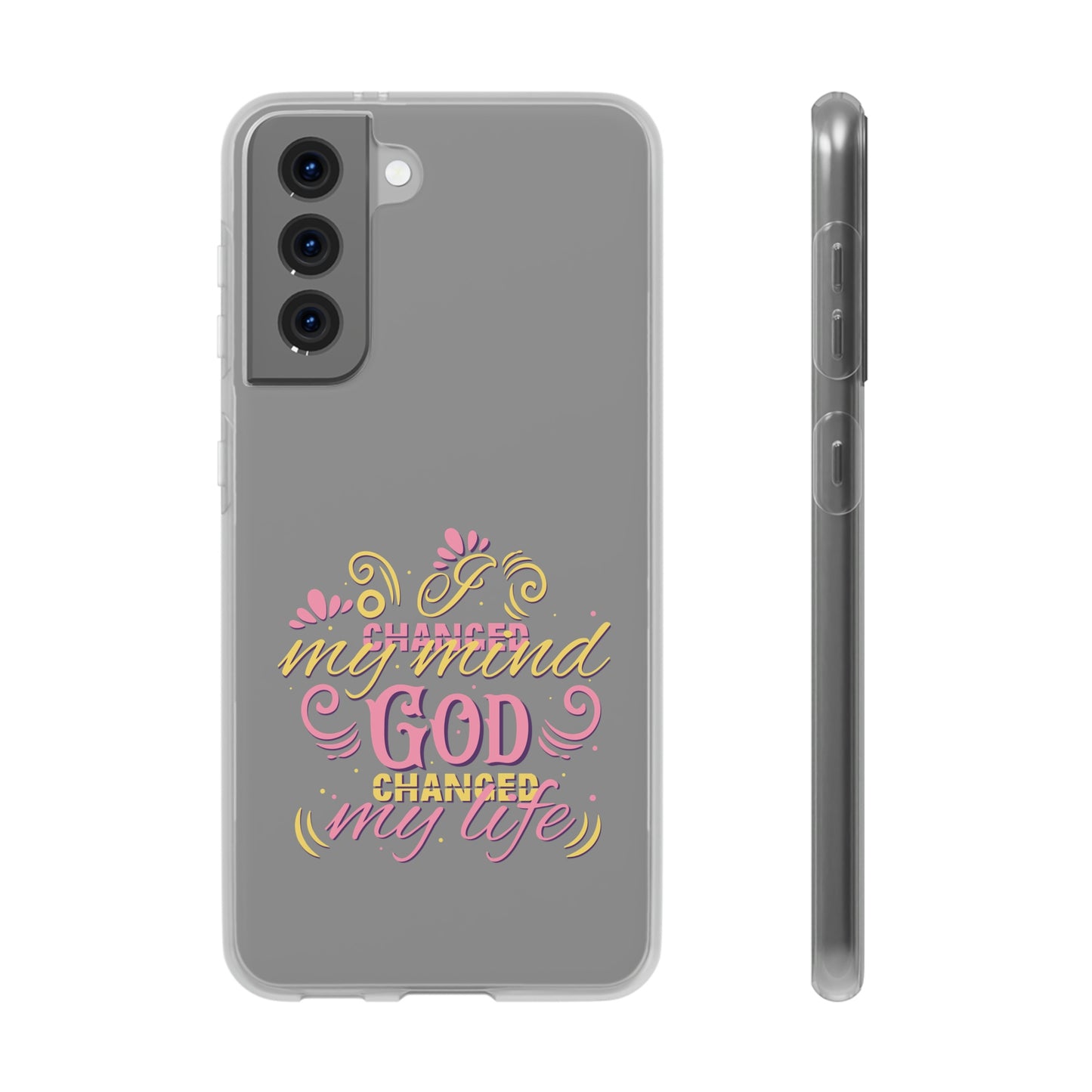 I Changed My Mind God Changed My Life Flexi Phone Case