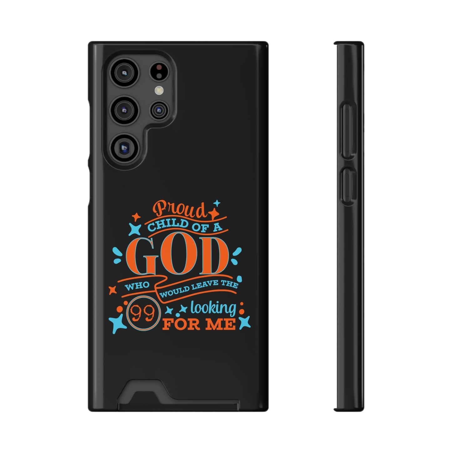 Proud Child Of A God Who Would Leave The 99 Looking for Me Phone Case With Card Holder