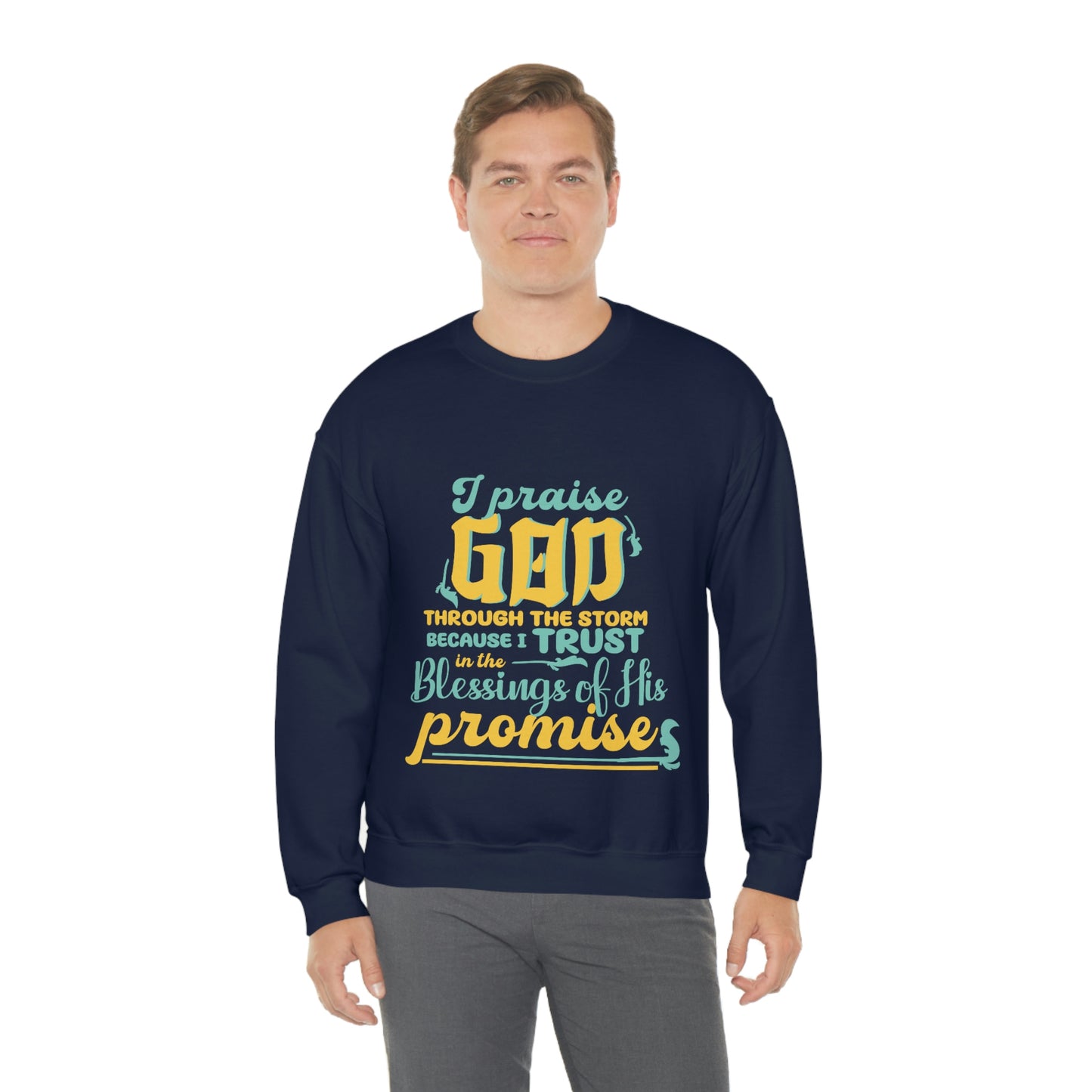 I Praise God Through The Storm Because I Trust In The Blessings Of His Promise Unisex Heavy Blend™ Crewneck Sweatshirt