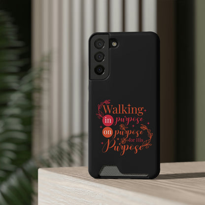 Walking In Purpose On Purpose For His Purpose Phone Case With Card Holder