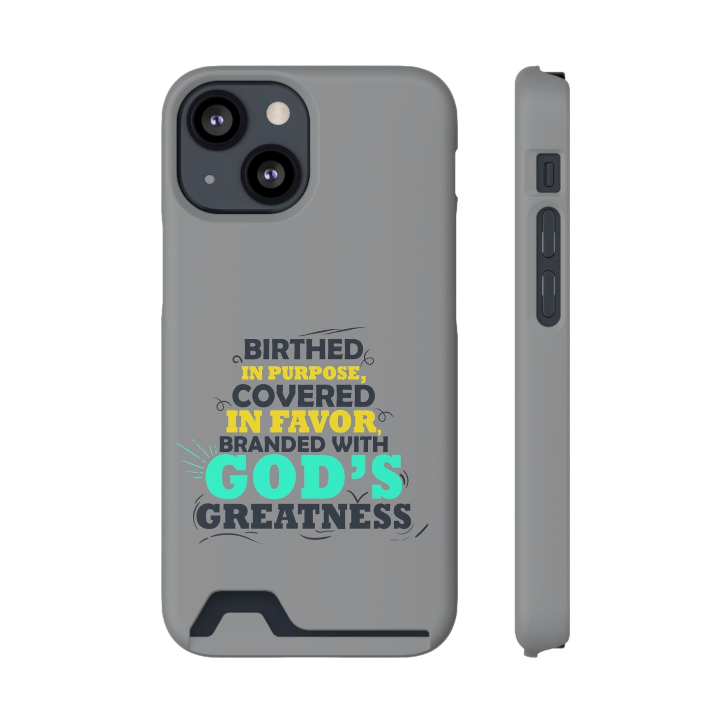 Birthed In Purpose, Covered in Favor, Branded With God's Greatness Phone Case With Card Holder