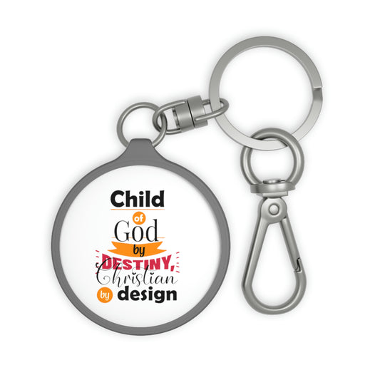 Child OF God By Destiny, Christian By Design Key Fob