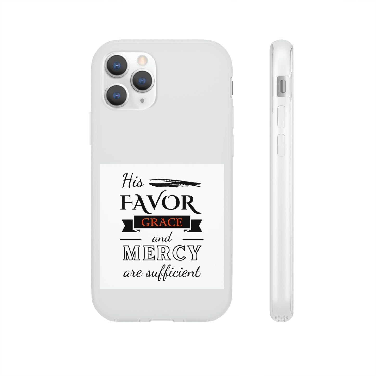 His Favor, Grace & Mercy Are Sufficient Flexi Phone Case