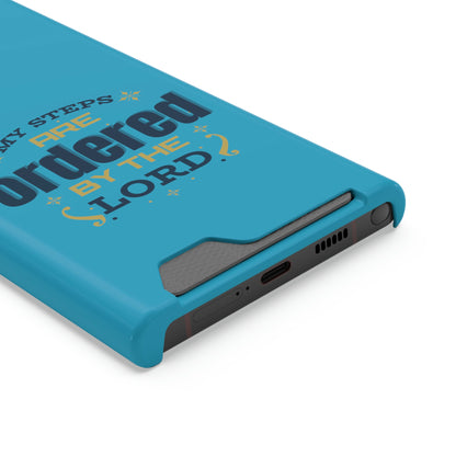 My Steps Are Ordered By The Lord Phone Case With Card Holder