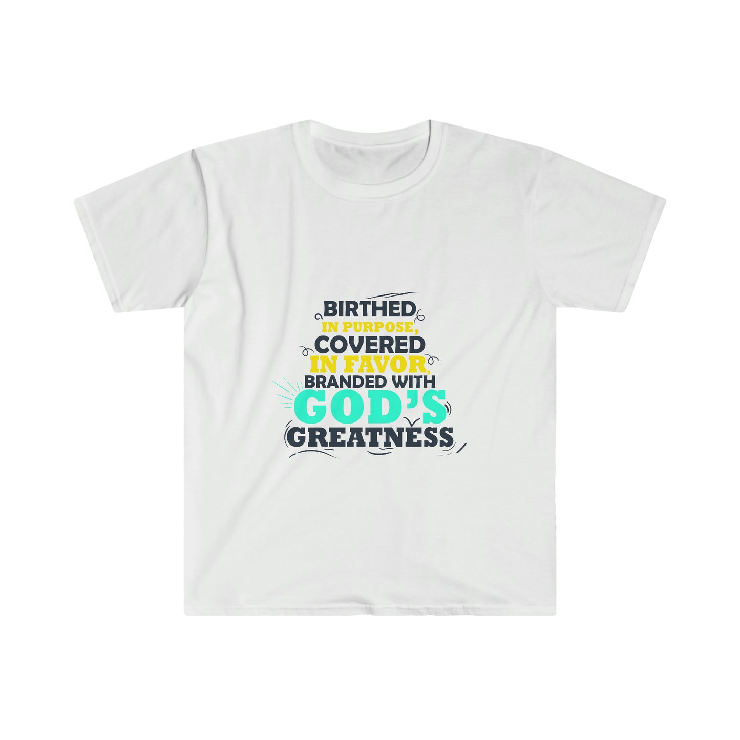 Birthed In Purpose, Covered In Favor, Branded With God's Greatness Unisex T-shirt