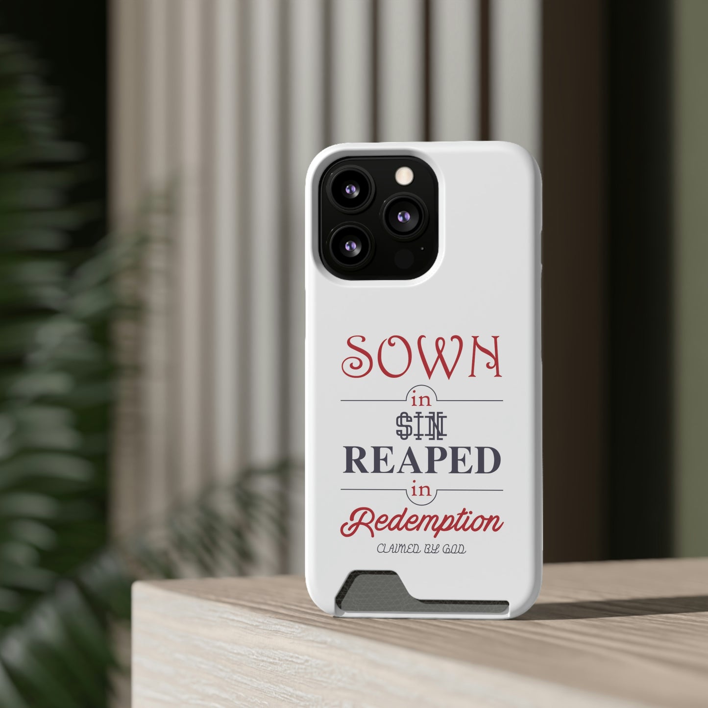 Sown In Sin Reaped In Redemption Phone Case With Card Holder