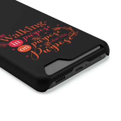 Walking In Purpose On Purpose For His Purpose Phone Case With Card Holder