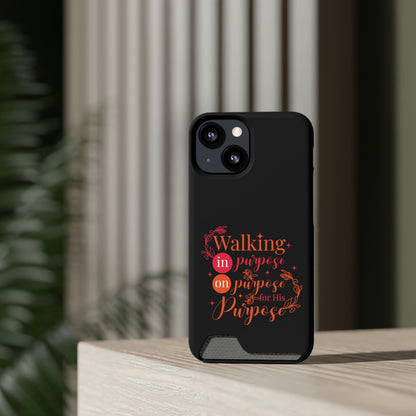 Walking In Purpose On Purpose For His Purpose Phone Case With Card Holder