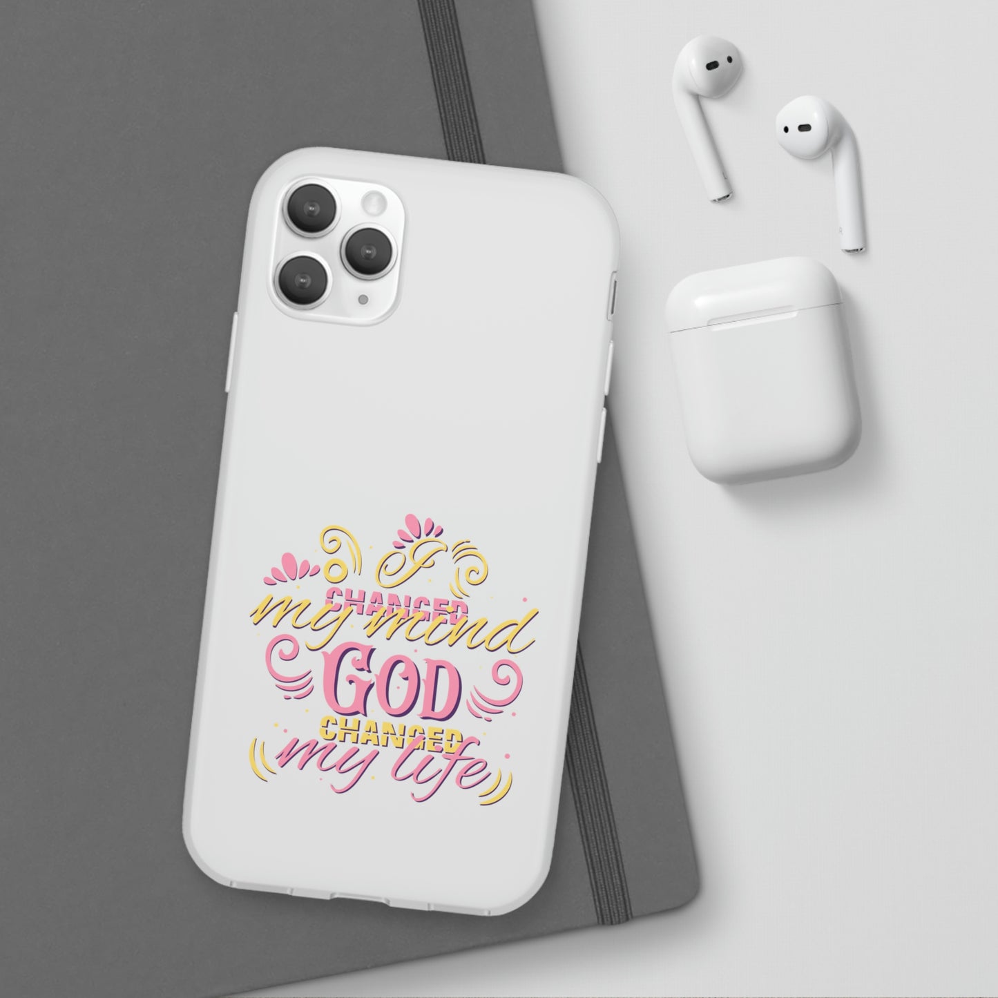 I Changed My Mind God Changed My Life Flexi Phone Case