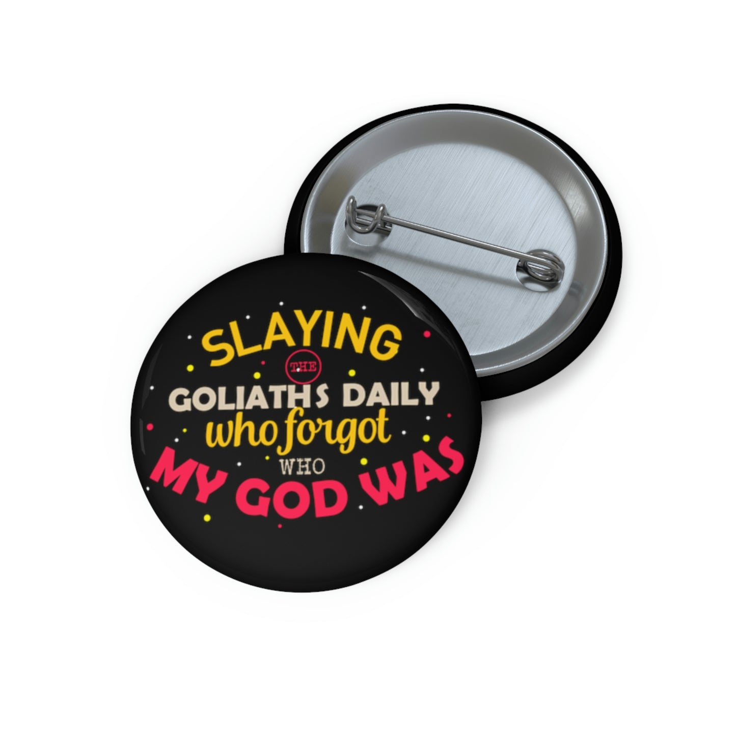 Slaying The Goliaths Daily Who Forgot Who My God Was Pin Button