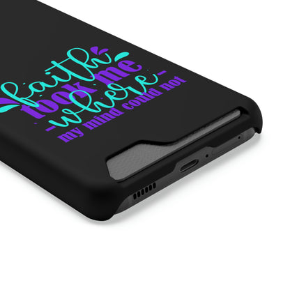Faith Took Me Where My Mind Could Not Phone Case With Card Holder