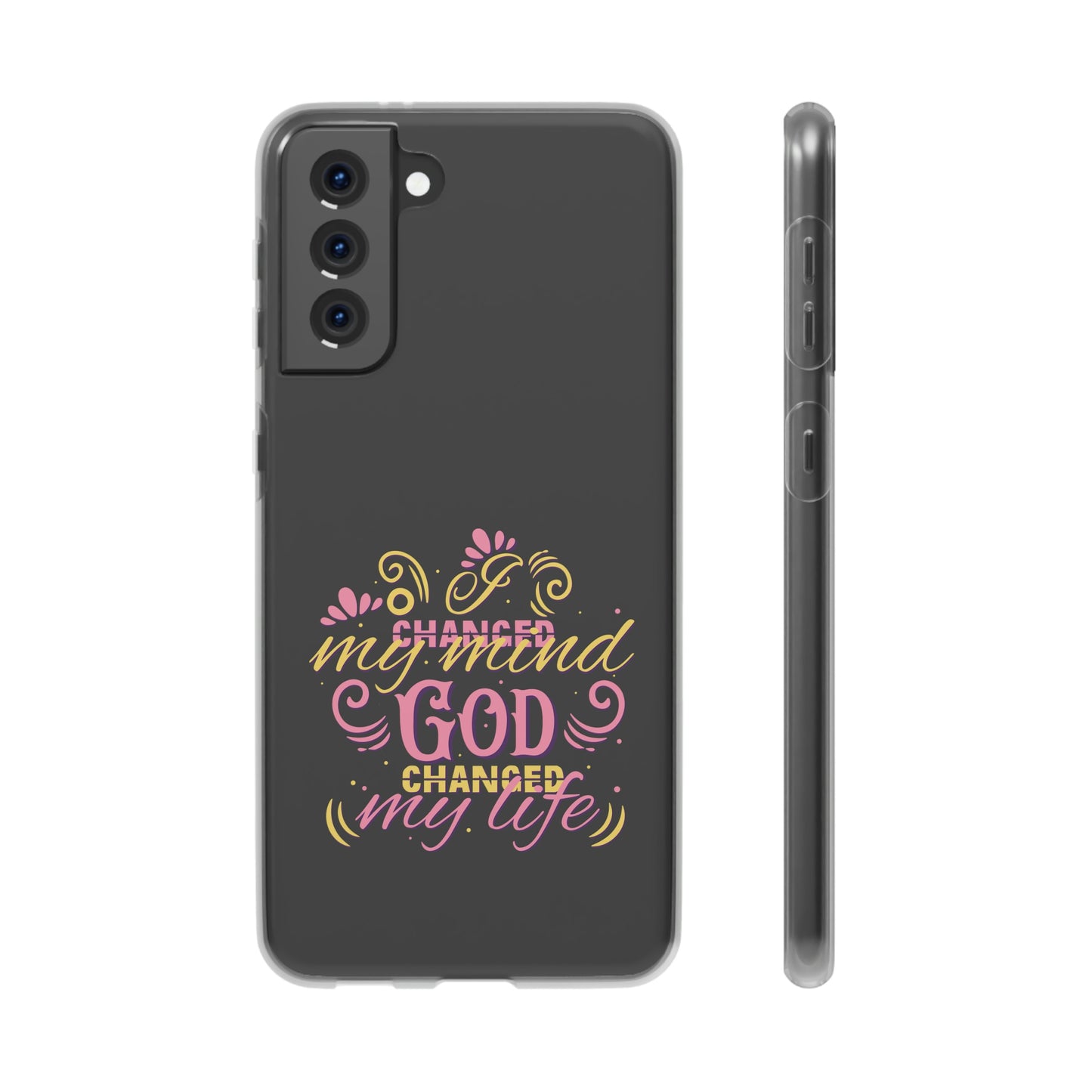 I Changed My Mind God Changed My Life Flexi Phone Case