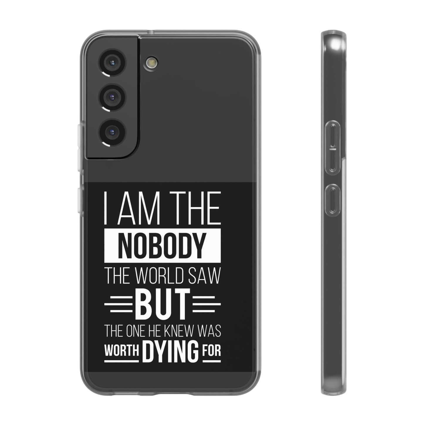 I Am The Nobody The World Saw But The One He Knew Was Worth Dying For Flexi Phone Case