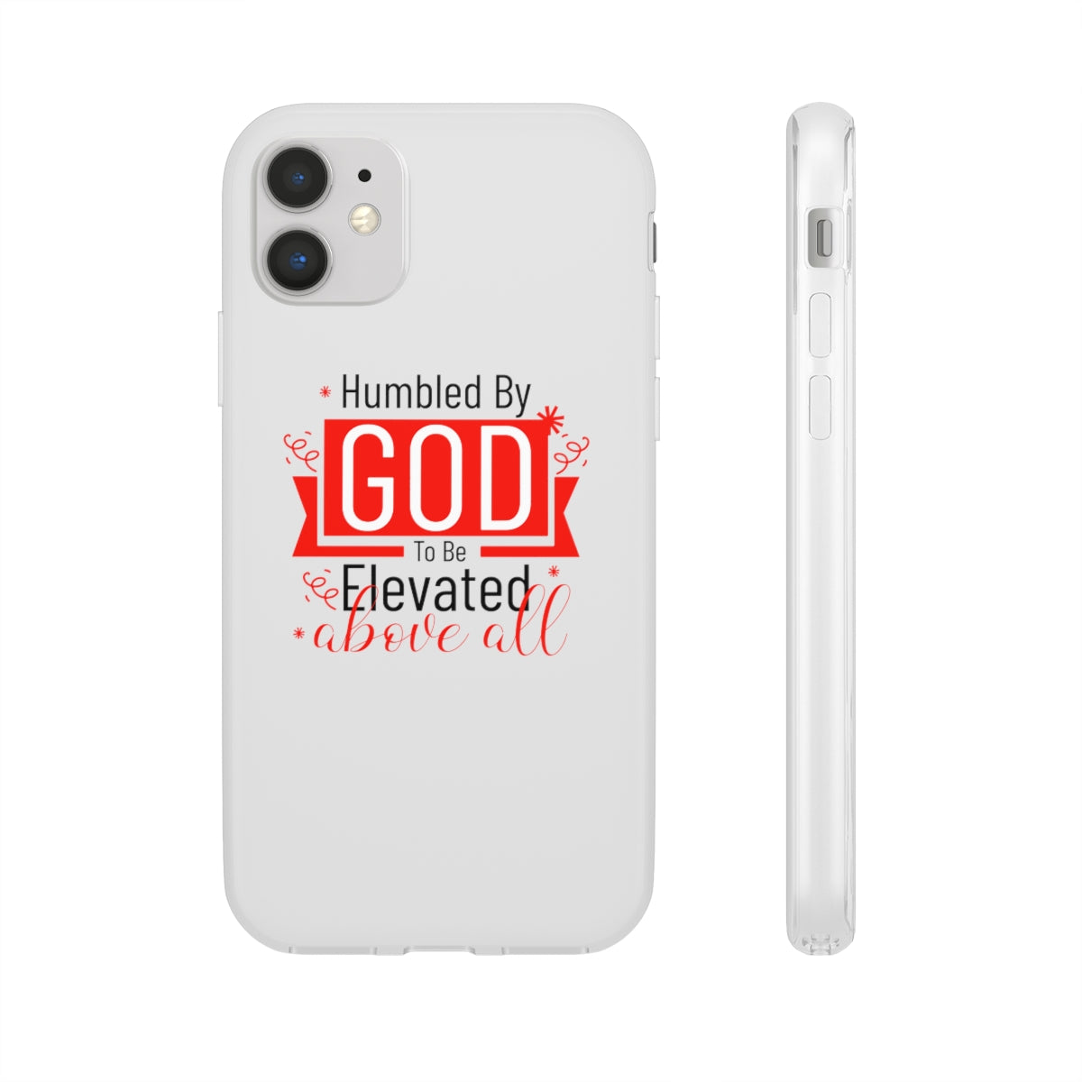 Humbled by God To Be Elevated Above All Flexi Phone Case  compatible with select IPhone & Samsung Galaxy Phones Printify