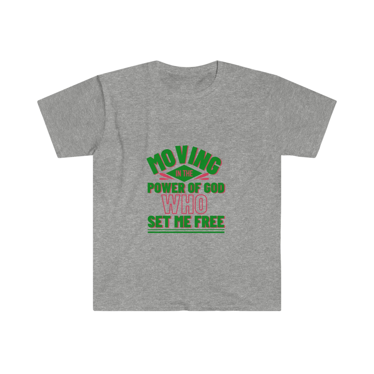 Moving In The Power Of God Who Set Me Free Unisex T-shirt