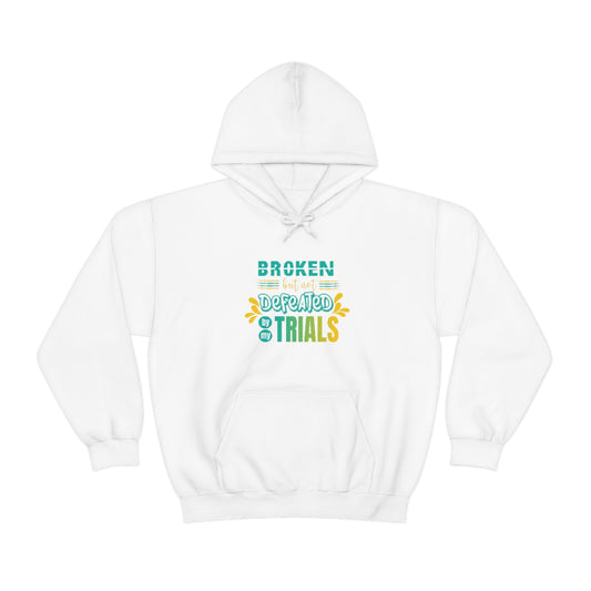 Broken but not Defeated By My Trials Unisex Hooded Sweatshirt Printify