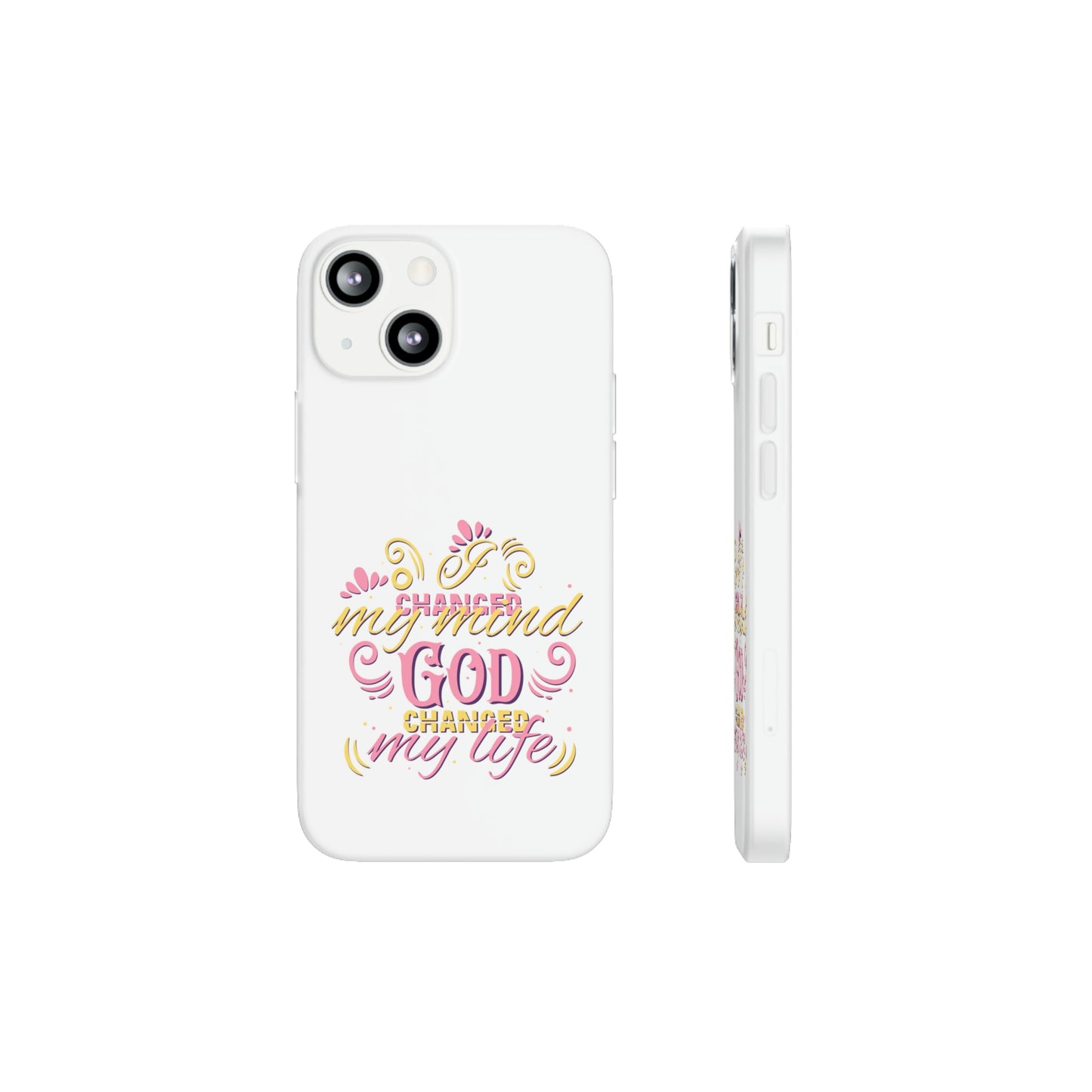 I Changed My Mind God Changed My Life Flexi Phone Case