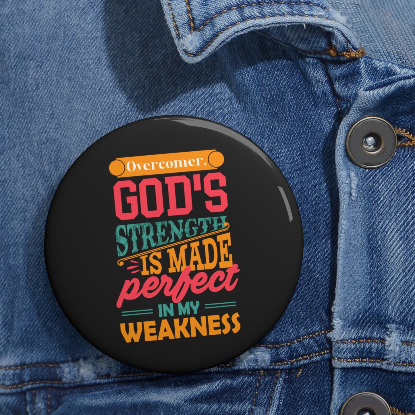 Overcomer, God's Strength Is Made Perfect In My Weakness Pin Button