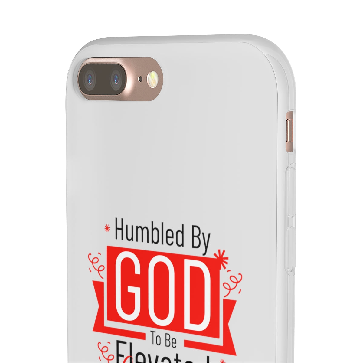 Humbled by God To Be Elevated Above All Flexi Phone Case  compatible with select IPhone & Samsung Galaxy Phones Printify